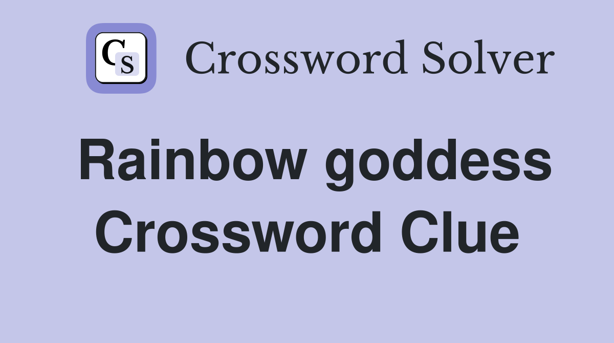 Rainbow goddess Crossword Clue Answers Crossword Solver